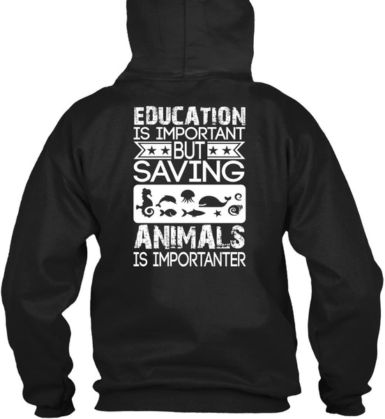 Education Is Important T Shirt, Saving Animals Is Importanter T Shirt