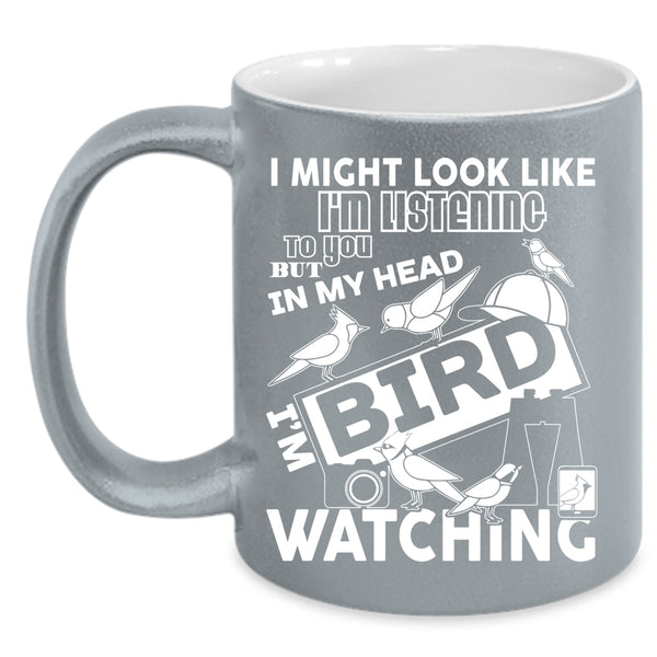 In My Head I'm Bird Watching Coffee Mug, Cool Birds Coffee Cup