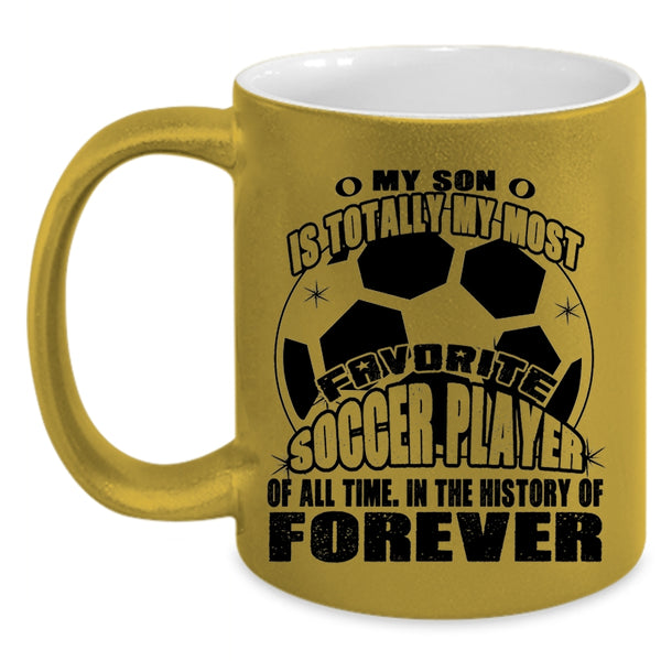 I Love My Son Coffee Mug, My Son Is My Most Favorite Soccer Player Accent Mug