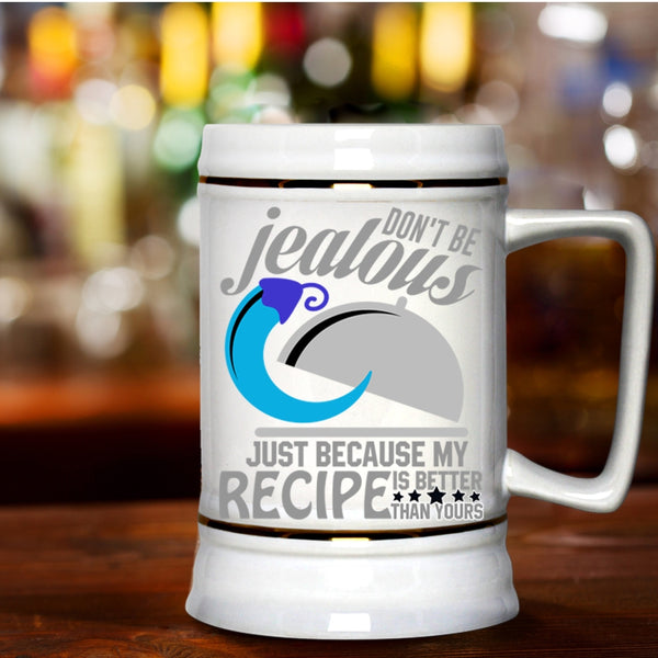 Funny Chefs Beer Stein 22oz, Because My Recipe Is Better Than Yours Beer Mug
