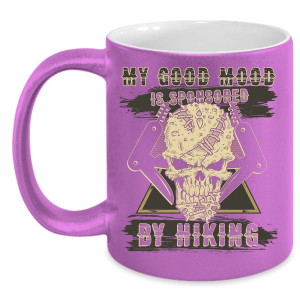 My Good Mood Is Sponsored By Hiking Coffee Mug, Cool Hiking Coffee Cup