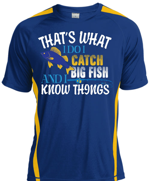 That's What I Do I Catch Big Fish And I Know Things T Shirt, To Go Fishing T Shirt
