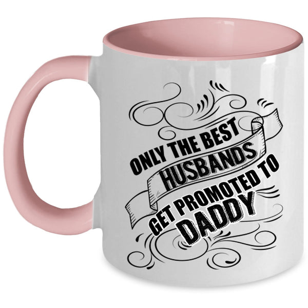 Cool Husband Coffee Mug, The Best Husbands Get Promoted To Daddy Accent Mug