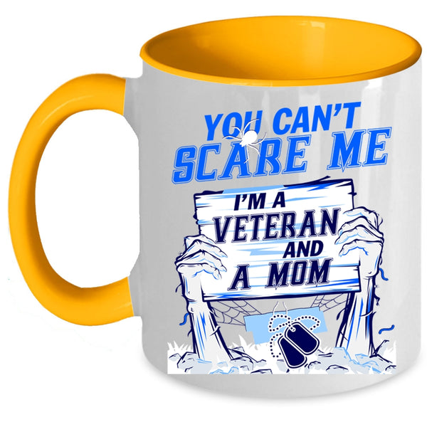 I'm A Veteran And A Mom Coffee Mug, You Can't Scare Me Accent Mug