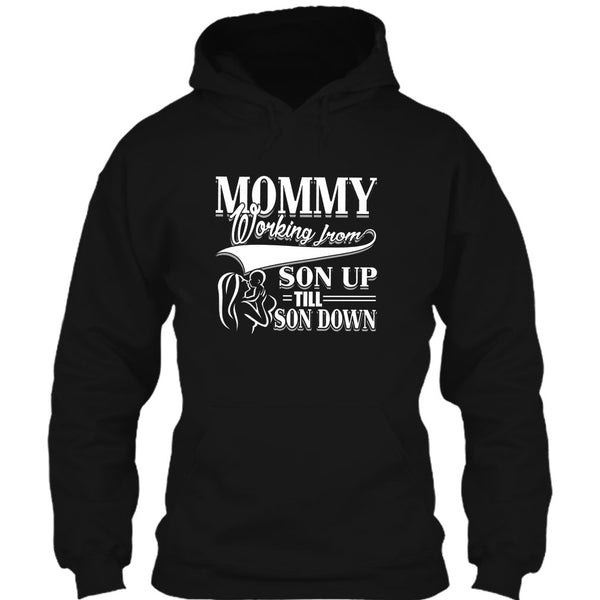Mommy T Shirt, Working From Son Up T Shirt