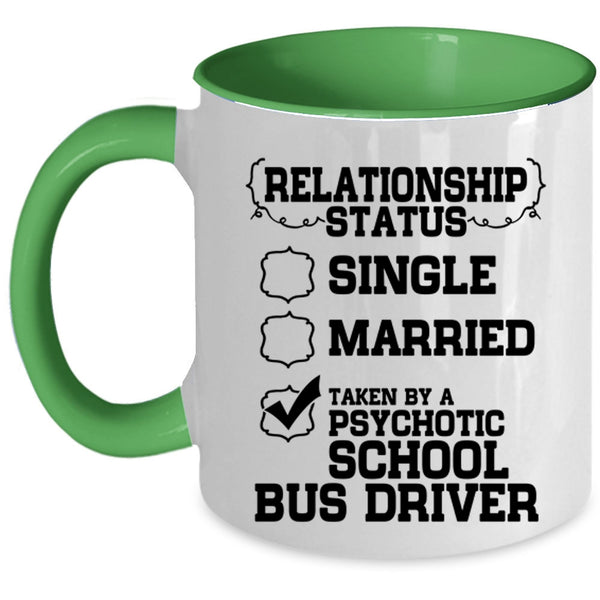 Taken By A Psychotic School Bus Driver Coffee Mug, Relationship Status Accent Mug