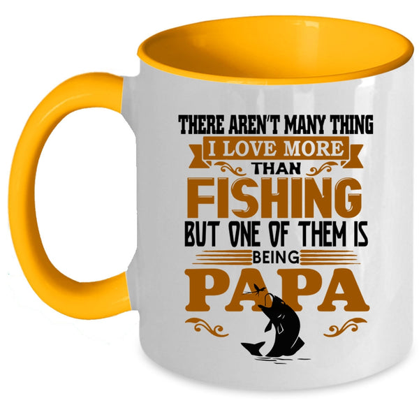 One Of Them Is Being Papa Coffee Mug, I Love More Than Fishing Accent Mug