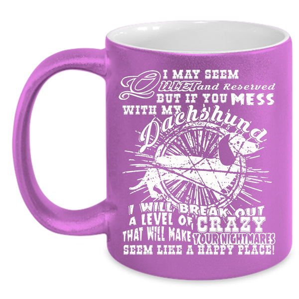Don't Mess With My Dachshund Coffee Mug, Cute Dogs Coffee Cup