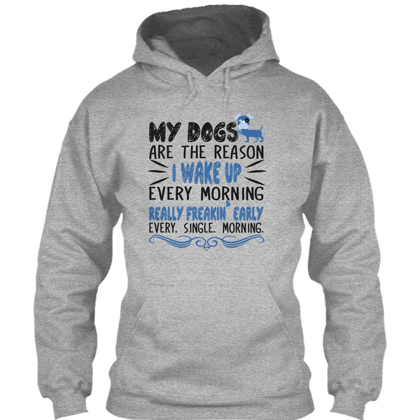 My Dog Are The Reason I Wake Up Every Morning T Shirt, I Love My Dog T Shirt