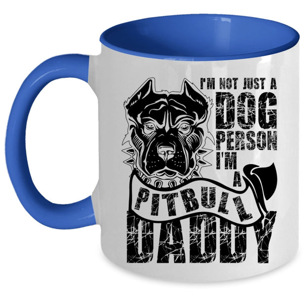 I'm A Pitbull Daddy Coffee Mug, I'm Not Just A Dog Person Accent Mug