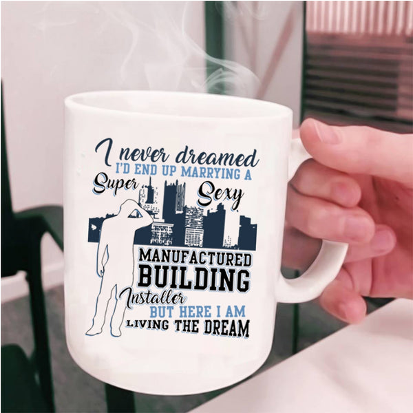 Marry Coffee Mug, Marrying A Manufactured Building Installer Cup