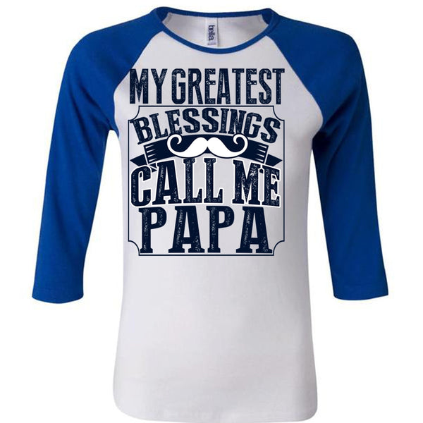 My Greatest Blessings Call Me Papa T Shirt, I Love Daddy T Shirt, Awesome T-Shirts