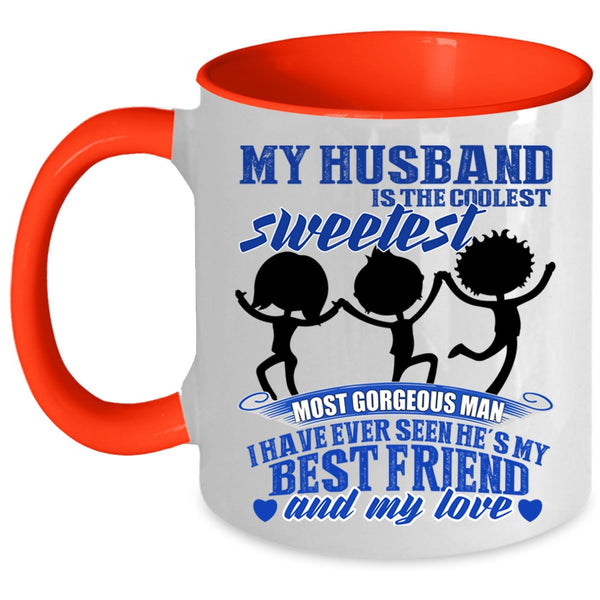 My Best Friend And My Love Coffee Mug, My Husband Is The Sweetest Man Accent Mug
