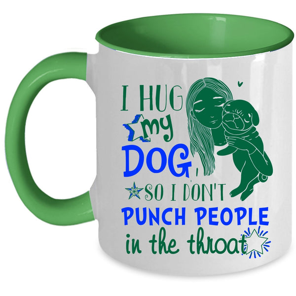 Cute Girls Coffee Mug, I Hug My Dog Accent Mug