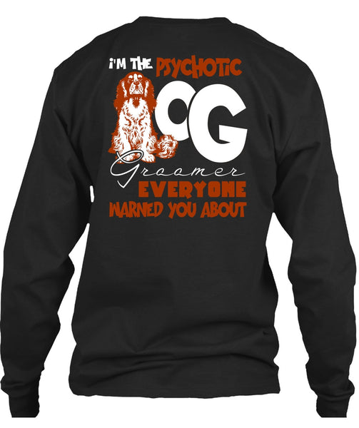 I'm The Psychotic Dog Groomer T Shirt, My Favorite T Shirt