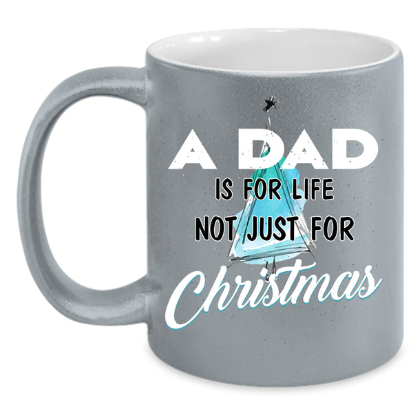 A Dad Is For Life Not Just For Christmas Coffee Mug, Funny Papa Coffee Cup