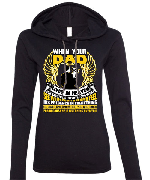 When Your Dad Lives In Heaven T Shirt, He Loved And Know T Shirt (Anvil Ladies Ringspun Hooded)