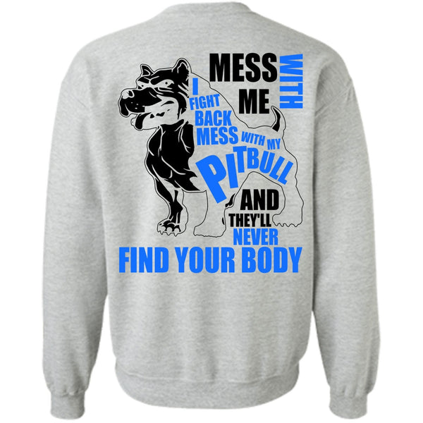I Love Pit Bull T Shirt, Mess With My Pit Bull Sweatshirt
