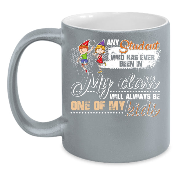 Any Student Will Always Be One Of My Kids Coffee Mug, Cute Coffee Cup