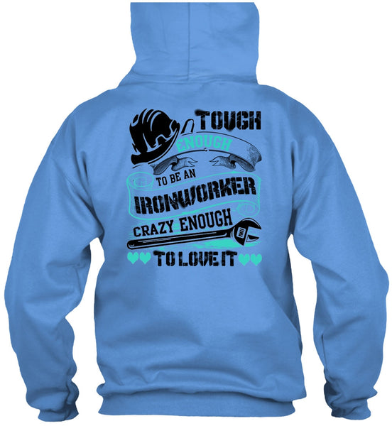 To Be An Ironworker T Shirt, I Love Ironworker T Shirt
