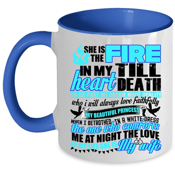 She Is My Wife Coffee Mug, She Is The Fire In My Heart Accent Mug