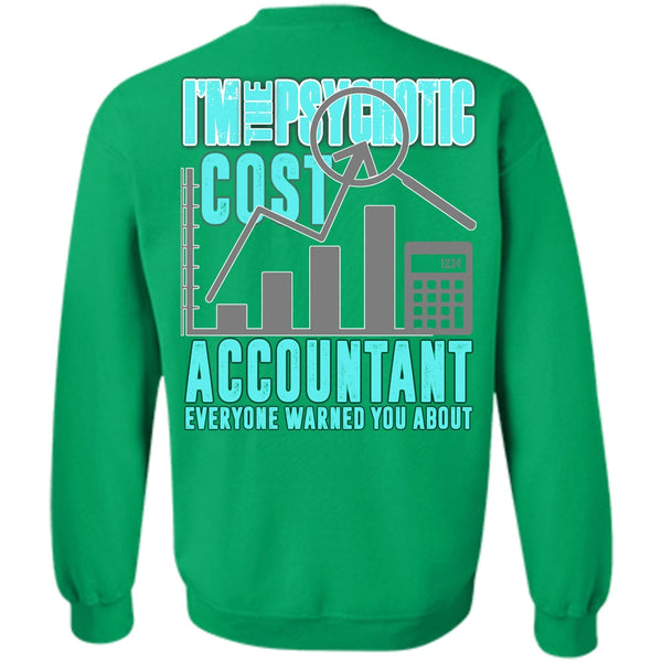 I Love Accountant T Shirt, I'm The Psychotic Cost Accountant Sweatshirt