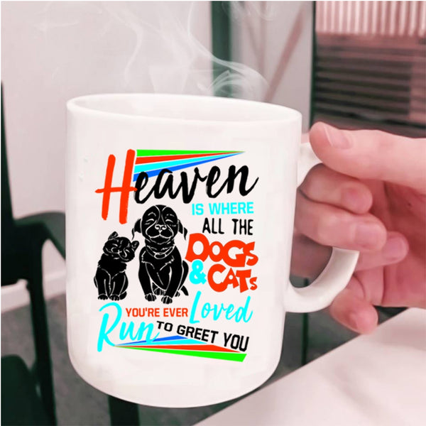 Cute Coffee Mug, Heaven Is Where All The Dogs And Cats Loved Cup