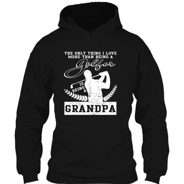 Being A Golfer T Shirt, Being A Grandpa T Shirt