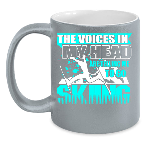 The Voices In My Head Coffee Mug, Go Skiing Coffee Cup