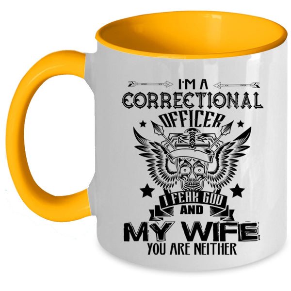 I Fear God And My Wife Coffee Mug, I'm A Correctional Officer Accent Mug