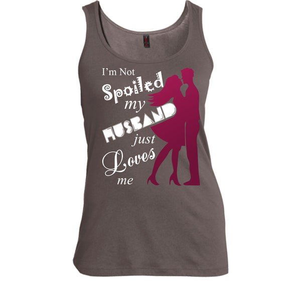 I'm Not Spoiled T Shirt, My Husband Just Loves Me T Shirt, Cool T Shirt