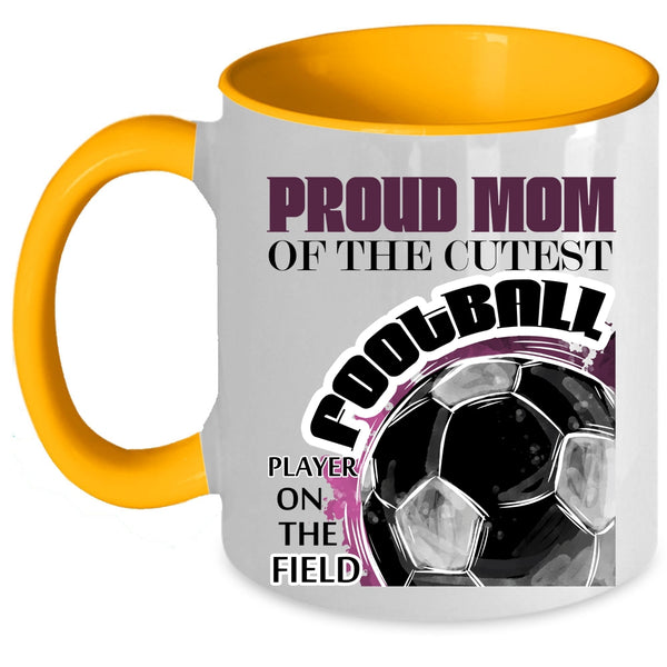 Awesome Mom Coffee Mug, Proud Mom Of The Cutest Football Player Accent Mug