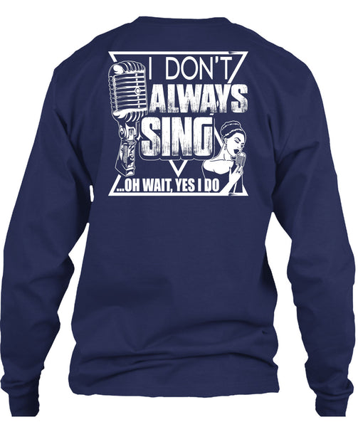 I Don't Always Sing T Shirt, My Favorite T Shirt