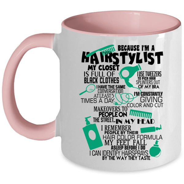 Lovely Hairstylist Coffee Mug, Because I'm A Hairstylist Accent Mug