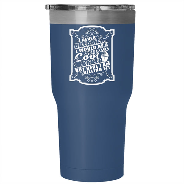 I Would Be A Cool Baker Tumbler 30 oz Stainless Steel, Awesome Baker Travel Mug