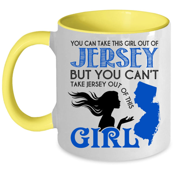Cool Jersey Girls Coffee Mug, You Can Take This Girl Out Of Jersey Accent Mug
