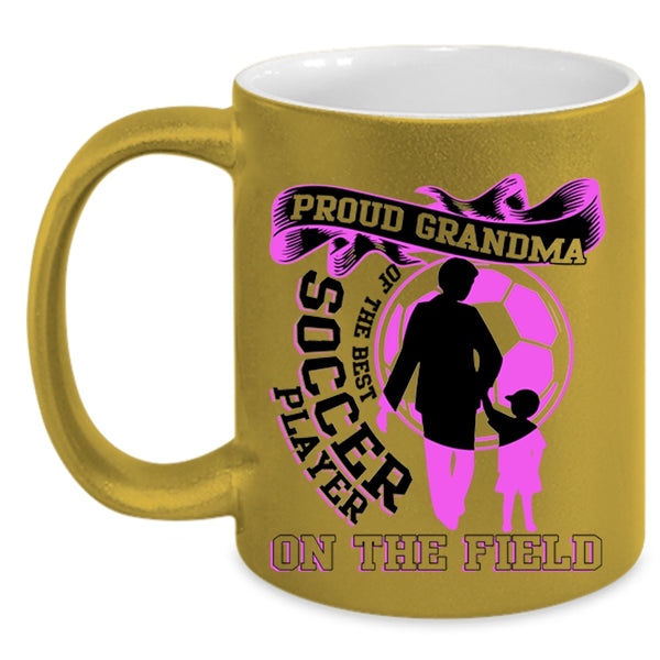 Funny Grandma Coffee Mug, Proud Grandma Of The Best Soccer Player Accent Mug