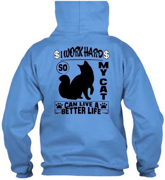 I Work Hard So My Cat Can Live A Better Life T Shirt, I Love My Cat T Shirt