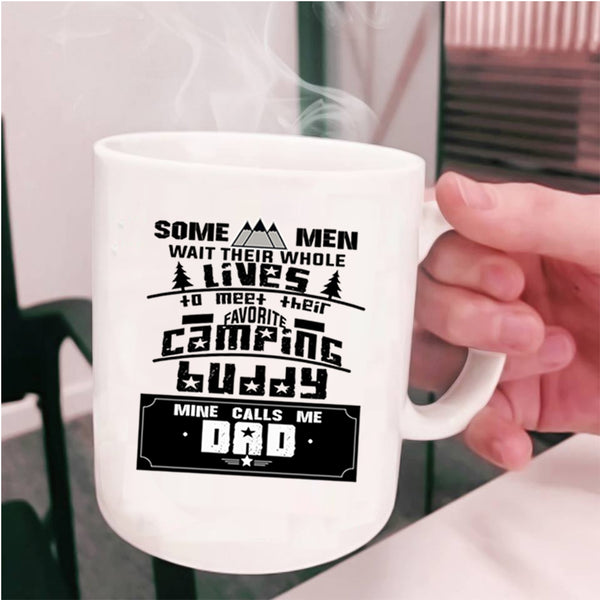 Gift For Dad Coffee Mug, My Favorite Camping Buddy Calls Me Dad Cup