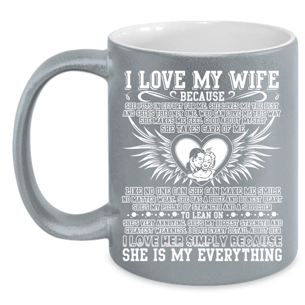 I Love My Wife Coffee Mug, She Is My Everything Coffee Cup