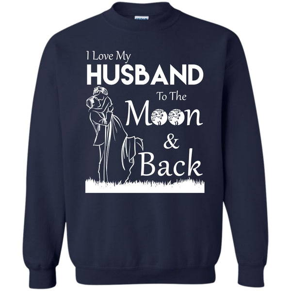 To The Moon And Back T Shirt, My Husband Sweatshirt