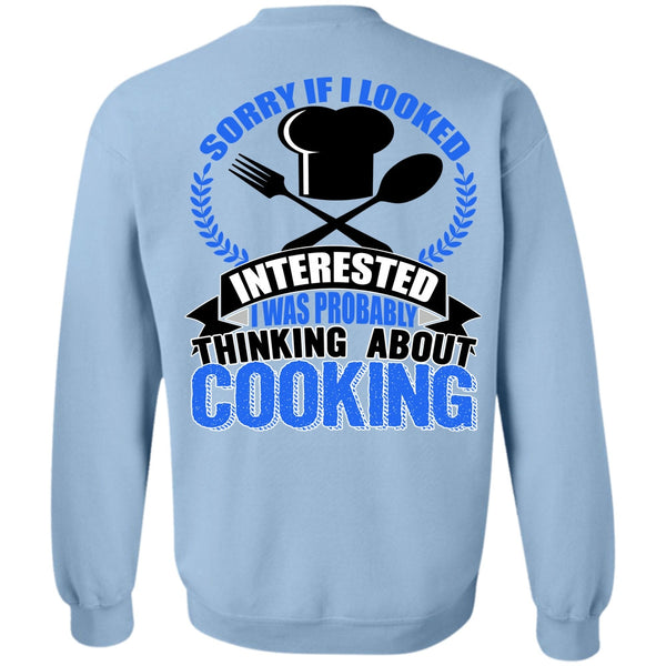 I Love Chef T Shirt, Thinking About Cooking Sweatshirt