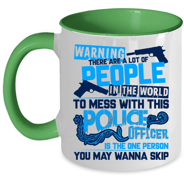 Crazy Policeman Coffee Mug, Don't Mess With This Police Officer Accent Mug