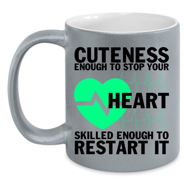 Cute Nurses Coffee Mug, Cuteness Enough To Stop Your Heart Accent Mug