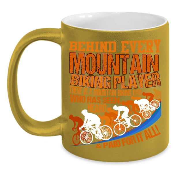 Behind Every Mountain Biking Player Coffee Mug, There Is A Mountain Biking Dad Coffee Cup