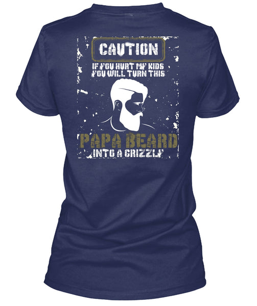 Papa Beard Into A Grizzly T Shirt, You Hurt My Kids T Shirt