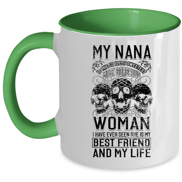 My Best Friend And My Life Coffee Mug, My Nana Is The Sweetest Woman Accent Mug