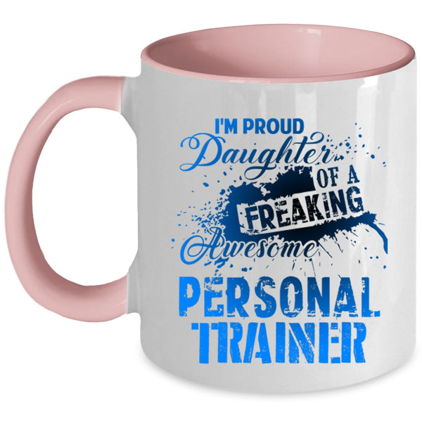 Trainer's Daughter Coffee Mug, I'm Proud Daughter Of A Personal Trainer Accent Mug