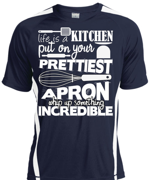 Life Is A Kitchen T Shirt, Put On Your Prettiest T Shirt, Cool Shirt