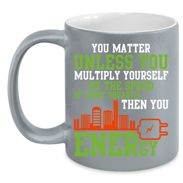 You Matter Unless You Multiply Yourself Coffee Mug, Electrician Coffee Cup
